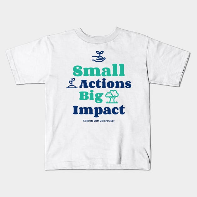 Small Actions Big Impact Kids T-Shirt by Cassomoda